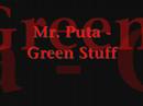 Mr. Puta - Green Stuff
